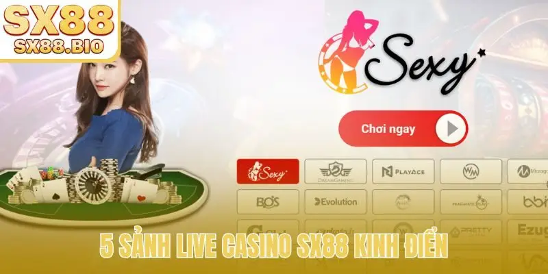 5 sảnh live casino SX88 kinh điển