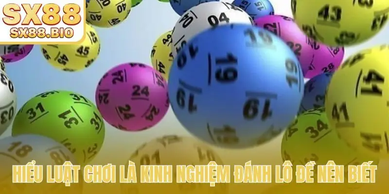 Hiểu luật chơi là kinh nghiệm đánh lô đề nên biết