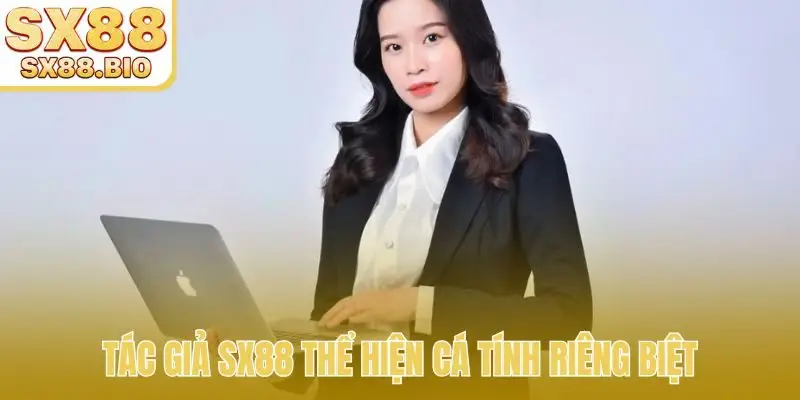 Tác giả SX88 thể hiện cá tính riêng biệt